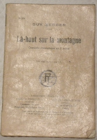 Là-haut sur la montagne. Comédie dramatique en 3 actes.