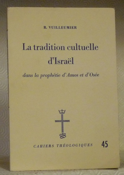 La tradition cultuelle d’Israel dans la prophétie d’Amos et d’Osée. …