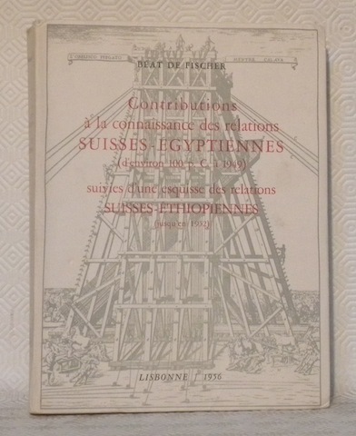 Contributions à la connaissance des relations Suisses-Egyptiennes (d’environ 100 à …