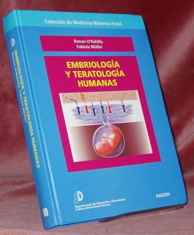 Embriologia y teratologia humanas. Departamento de Obstetricia y Ginecologia. Instituto …