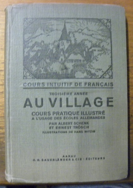 Au Village. Cours intuitif de français troisième année. Cours pratique …