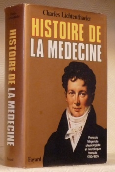 Histoire de la Médecine. François Magendie physiologiste et neurologue français …