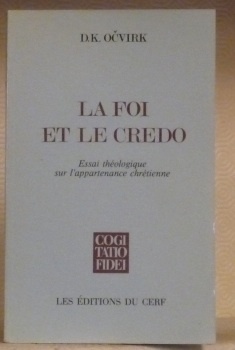 La Foi et le Credo. Essai théologique sur l’appartenance chrétienne.