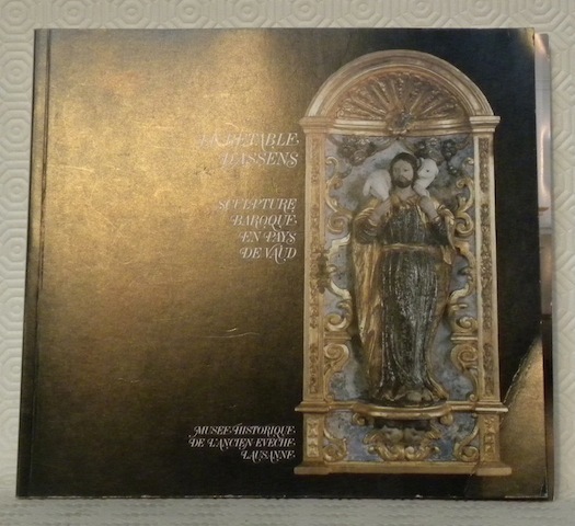 Le retable d’Assens. Sculpture baroque en pays de Vaud.