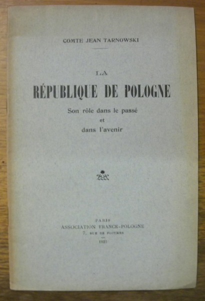La République de Pologne. Son rôle dans le passé et …