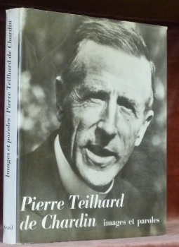 Pierre Teilhard de Chardin. Images et paroles. Préface d’André George.