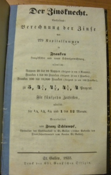 Der Zinsknecht. Enthaltend: Berechnung der Zinse von 279 kapitalsummen in …