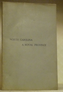 North Carolina: A Royal Province 1729 - 1775. The Executive …