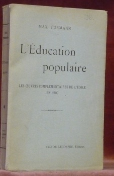 L’éducation populaire. Les oeuvres complémentaires de l’école en 1900.