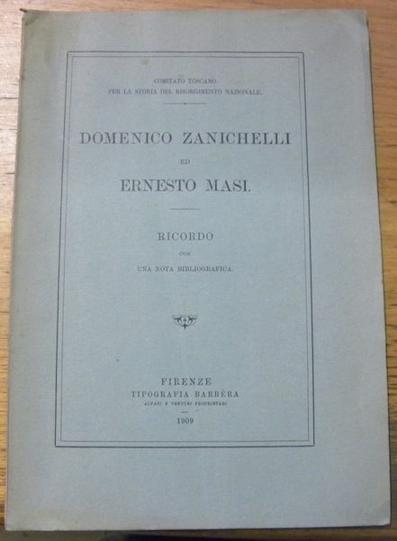 Domenico Zanichelli ed Ernesto Masi. Comitato Toscano per la Storia …