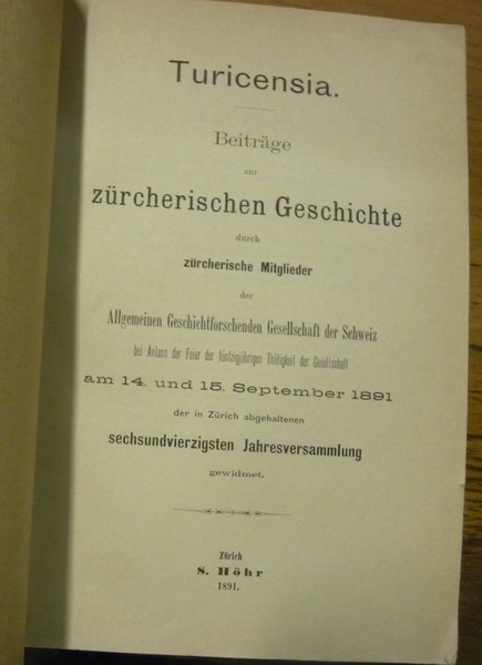 TURICENSIA. Beiträge zur zürcherischen Geschichte durch zürcherische Mitglieder der Allgemeinen …
