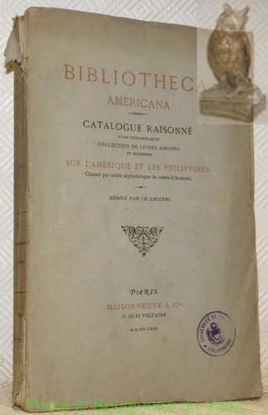 Bibliotheca Americana. Catalogue raisonné d’une très-précieuse collection de livres anciens …
