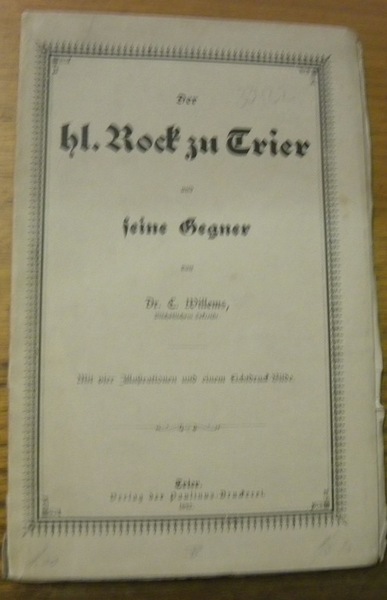 Der hl. Rock zu Trier und seine Gegner. Mit vier …