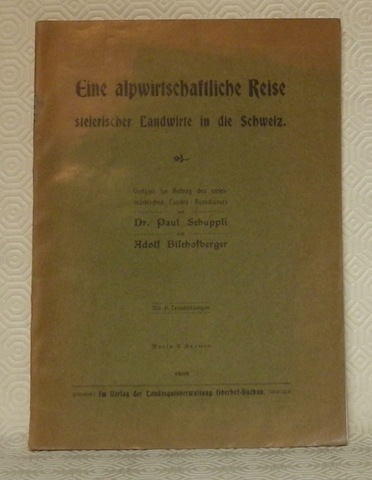Eine alpwirtschaftliche Reise steierischer Landwirte in die Schweiz. Mit Textabbildungen.