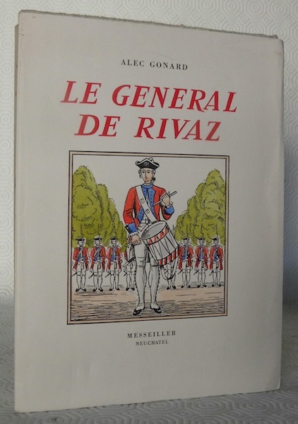 Vie du Général de Rivaz 1745-1833. Un valaisan au service …