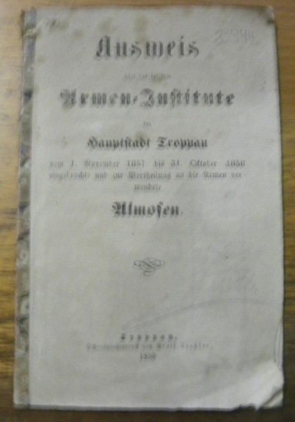 Ausweis über das bei dem Armen-Institute der Hauptsadt Troppau vom …
