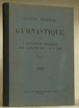 Manuel fédéral de Gymnastique pour l’Education Physique des Garçons de …