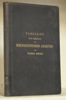Tabellen zum Gebrauch bei Mikroskopischen Arbeiten. Dritte, neu Bearbeitete Auflage.