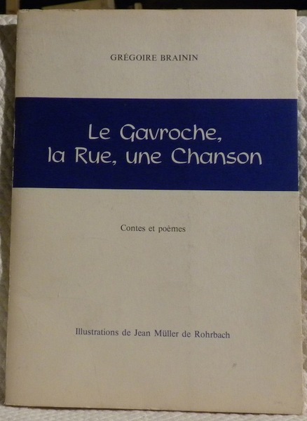 Le gavroche, la rue, une chanson. Contes et poémes. Illustrations …