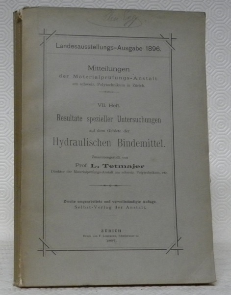 Resultate spezieller Untersuchungen auf dem Gebiete der Hydraulischen Bindemittel. Landesausstellungs-Ausgabe …