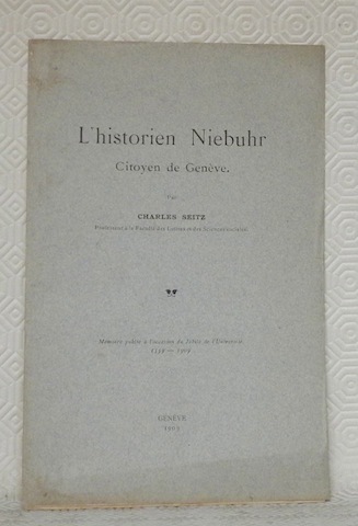 L’historien Niebuhr, citoyen de Genève. Mémoire publié à l’occasion du …