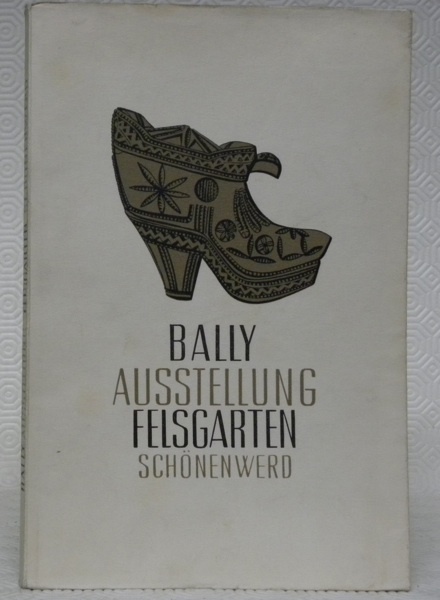 Bally Ausstellung Felsgarten Schönenwerd. Wilhelm Sulser Führer durch das Schuhmuseum …