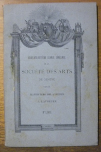 Soixante-huitième séance générale de la Société des Arts de Genève …