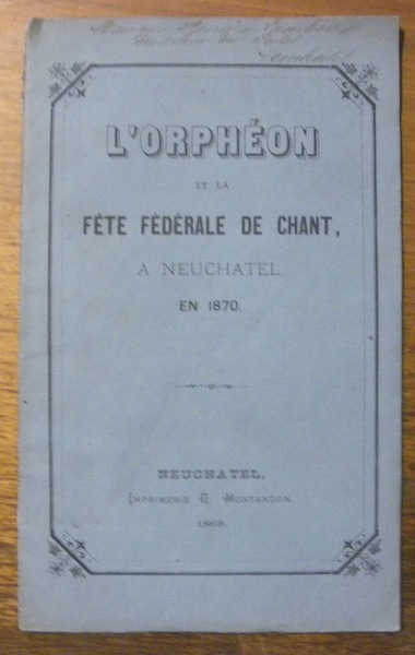 L’orphéon et la fête fédérale de chant, à Neuchâtel en …