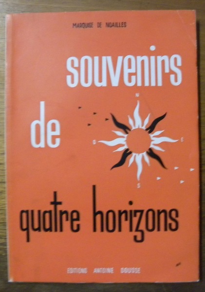 Souvenirs de Quatre Horizons. Drames vécus ou cotoyés.