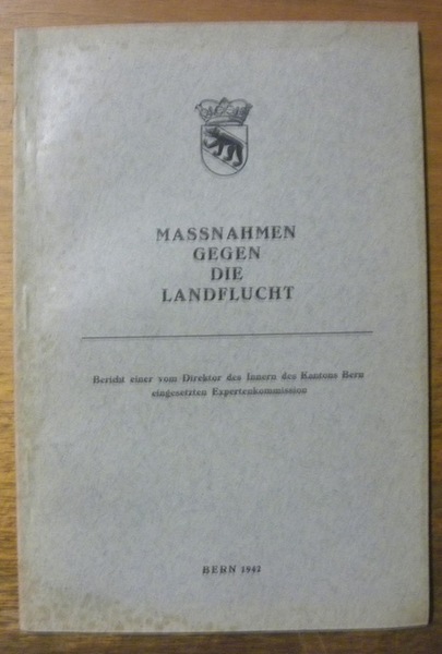 Massnahem Gegen die Landflucht. Bericht einer vom Director des Innern …