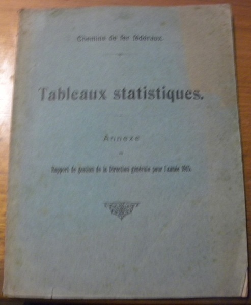 CHEMINS DE FER FEDERAUX. Tableaux Statistiques. Annexe au Rapport de …