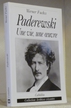 PADEREWSKI. Une vie, une oeuvre.