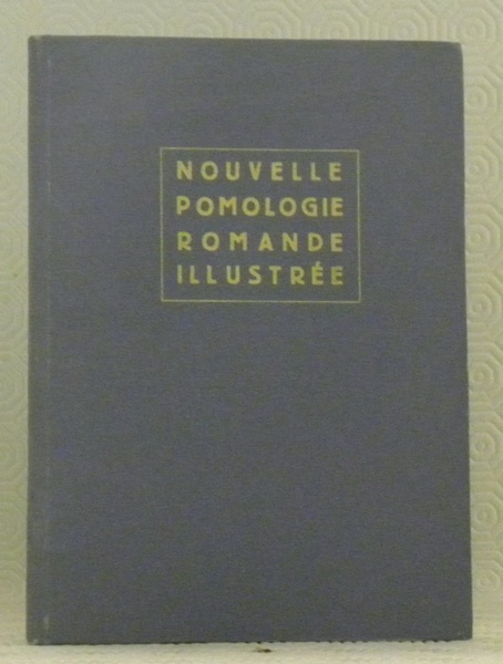 Nouvelle pomologie romande illustrée. Description des meilleures variétés de fruits …