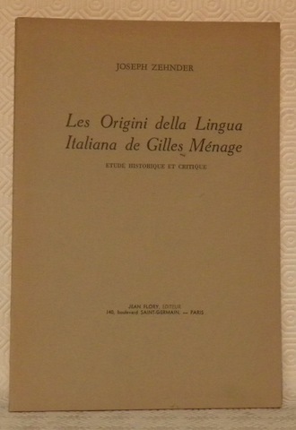 Les Origini della Lingua Italiana de Gilles Ménage. Etude historique …