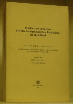 Studien zum Erwachen helvetisch-eidgenössischen Empfindens im Waadtland. Diss.