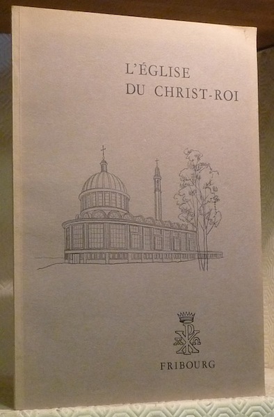 EGLISE DU CHRIST-ROI. (Plaquette éditée à l’occasion de son inauguration).