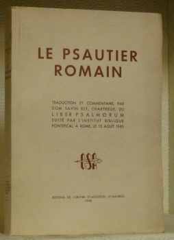 Le Psautier Romain. Traduction et commentaire, par Dom Savin Ely, …