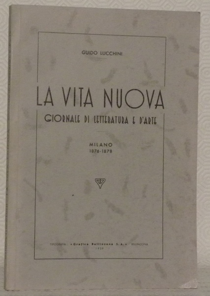 La Vita Nuova. Giornale di letteratura e d’arte. Milano 1876-1878.