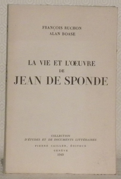 La vie et l’oeuvre de Jean de Sponde. Collection d’études …