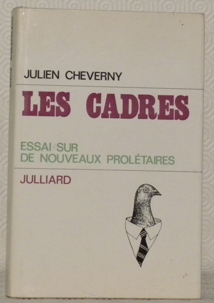 Les cadres. Essai sur de nouveaux prolétaires.