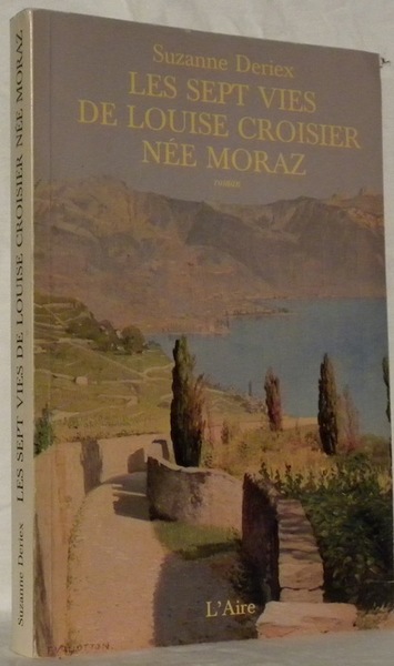 Les sept vies de Louise Croisier née Moraz. Roman.