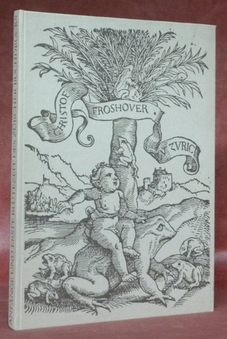 Anfänge und Erste Blütezeit des Zürcher Buchdrucks.