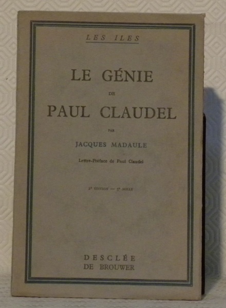 Le Génie de Paul Claudel. Lettre-Préface de Paul Claudel. 2e …
