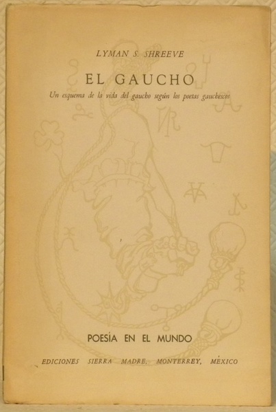 El gaucho. Un esquema de la vida del gaucho segun …