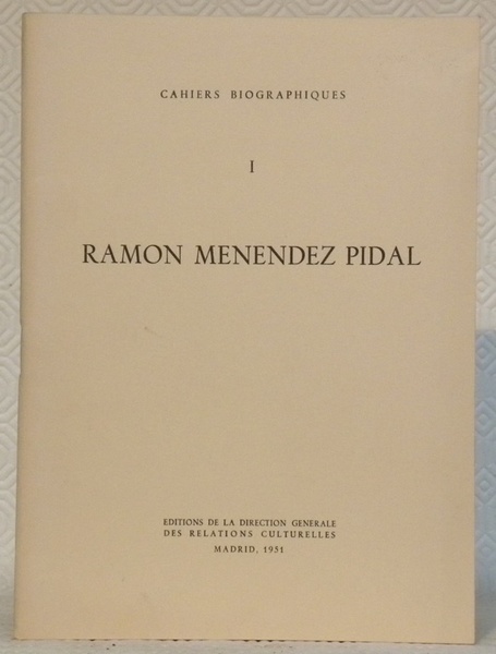 RAMON MENENDEZ PIDAL. Cahiers biographiques I.
