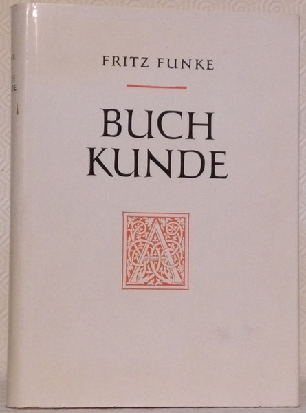 Buchkunde. Ein Überblick über die Geschichte des Buch- und Schrifttwesens. …