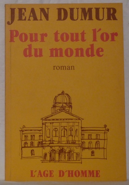 Pour tout l’or du monde. Roman.