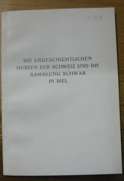 Die Urgeschichtlichen Museen der Schweiz und die Sammlung Schwab in …