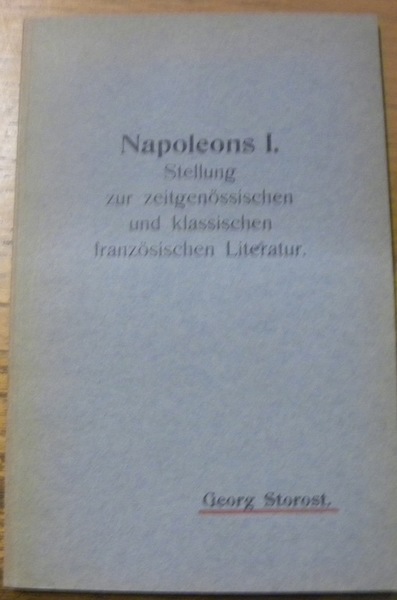 Napoleons I. Stellung zur zeitgenössischen und klassischen französischen Literatur. Diss.