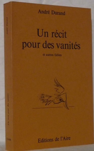 Un récit pour les vanités et autres fables.